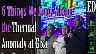 6 Things We Know About the Thermal Anomaly at Giza