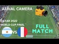 QATAR  2022 ARGENTINA VS FRANCE AERIAL CAMERA ENJOY ONE OF THE BEST AND VIBRANT FINAL EVER PLAYED