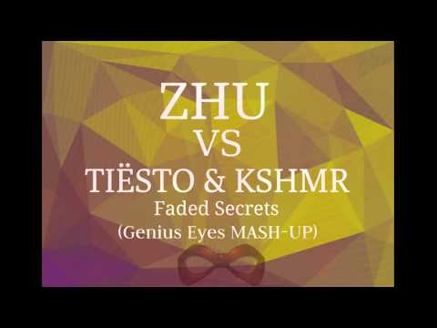 ZHU VS Tiesto & KSHMR - Faded Secrets ( Genius Eyes MASH-UP)