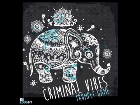 Criminal Vibes - Trumpet Game (Original Mix)