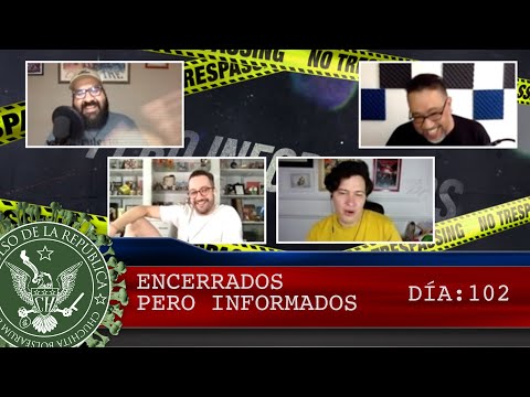 ENCERRADOS PERO INFORMADOS DÍA: 102 - EL PULSO DE LA REPÚBLICA