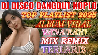 Download lagu TERBARU ‼️DISCO DANGDUT REMIX RANA RANI FULL ALBUM KOMPILASI mp3