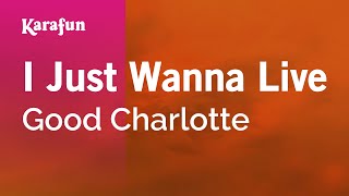 Karaoke I Just Wanna Live - Good Charlotte *