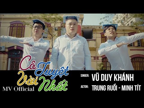 Cô Tuyệt Vời Nhất - Vũ Duy Khánh, Trung Ruồi, Minh Tít || Phim Ngắn Học Đường 2018 || OFFICIAL MV 4K