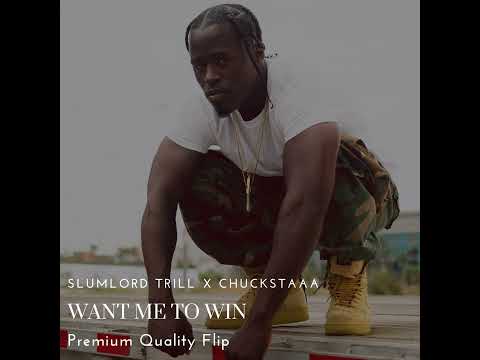 Slumlord Trill X Chuckstaaa - Want Me To Win (remix)