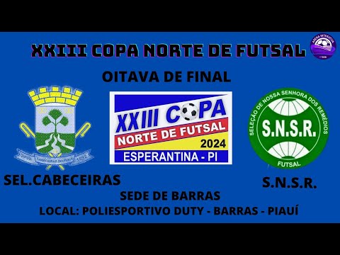 Copa Norte de Futsal  2024 - Oitava de Final: Seleção de Cabeceiras x Nossa Senhora dos Remédios
