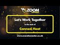 Canned Heat Let S Work Together Karaoke Version From Zoom Karaoke