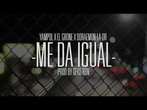 Yampol - Me da igual Ft. El Grone x Doraemon-LA DR