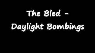 The Bled - Daylight Bombings