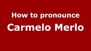 How to pronounce Carmelo Merlo