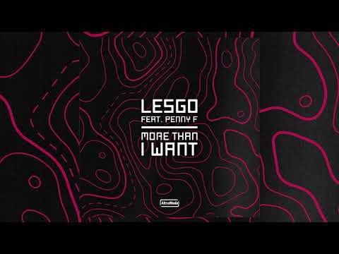 Lesgo ft. Penny F - More Than I Want