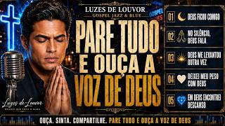 PARE TUDO E OUÇA A VOZ DE DEUS 🙏 Gospel Jazz & Blues Para Acalmar o Coração