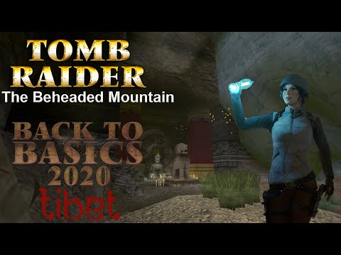 Tomb Raider BTB 2020 : Tibet - The Beheaded Mountain Walkthrough