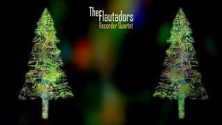 Sussex Carol (On Christmas night all Christians sing) THE FLAUTADORS RECORDER QUARTET