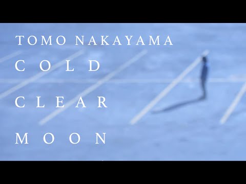 Tomo Nakayama - Cold Clear Moon (Official Music Video)