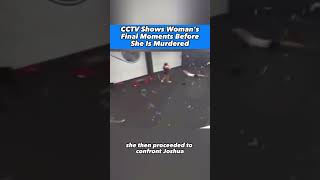 CCTV Shows Woman's Final Moments Before She Is Murdered