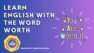 LEARN ENGLISH WITH THE WORD WORTH