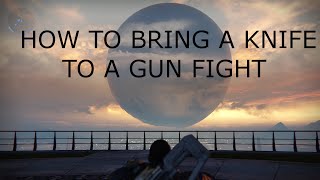 How to Bring a Knife to a Gunfight