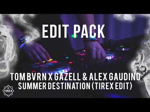 TOM BVRN x Gazell & Alex Gaudino - Summer Destination (TIREX EDIT)