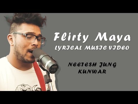 Flirty Maya (LYRICS) | Neetesh Jung Kunwar