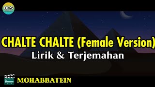 Download lagu Chalte Chalte Female Version Lirik dan Terjemahan || Mohabbatein mp3