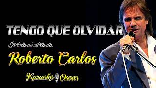 Tengo Que Olvidar - Roberto Carlos (Desvocalizado) Karaoke