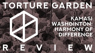 Review: Kamasi Washington—Harmony of Difference EP | Torture Garden Podcast