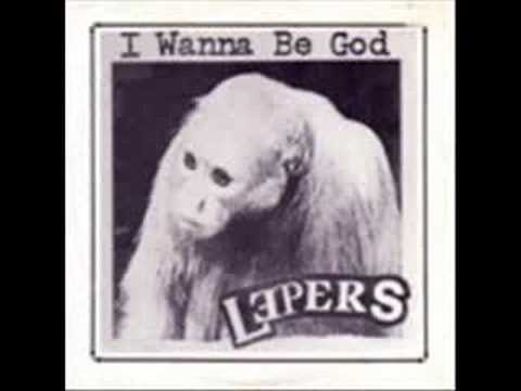 The Lepers - I Wanna Be God