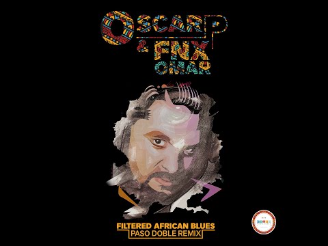 Oscar P & FNX OMAR - Filtered African Blues (Paso Doble Remix