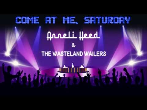 Anneli Heed and the Wasteland Wailers – Come at Me, Saturday