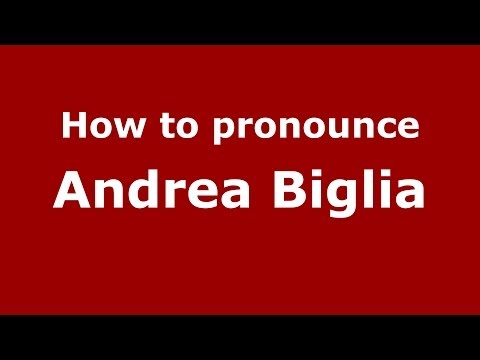 How to pronounce Andrea Biglia (Italian/Italy) - PronounceNames.com