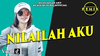 Download lagu DJ NILAILAH AKU FULL BASS REMIX VIRAL TIKTOK TERBARU mp3