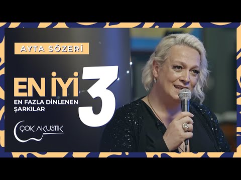 Ayta Sözeri'nin En Çok Dinlenen 3 Şarkısı | Çok Akustik