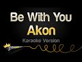 Akon - Be With You (Karaoke Version)
