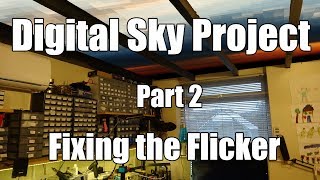 Digital Sky Project - Part 2 - Fixing the flicker.