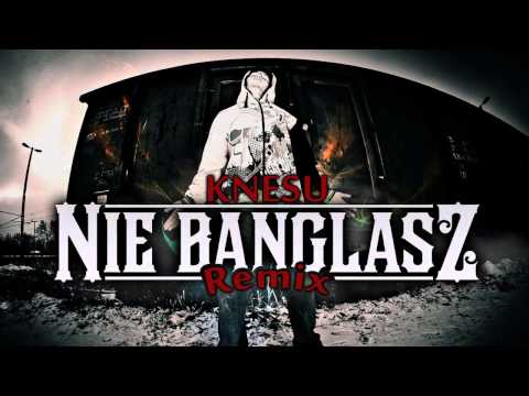 13. KNESU - NIE BANGLASZ (REMIX) #RKA
