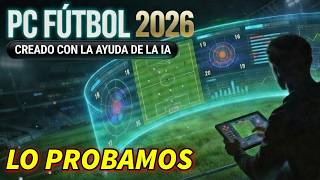 PROBAMOS UN PC FÚTBOL NO OFICIAL CREADO CON LA AYUDA DE LA IA
