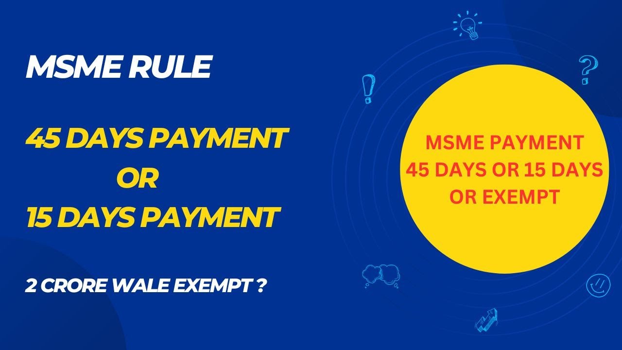 MSME PAYMENT 45 DAYS OR 15 DAYS OR EXEMPT?