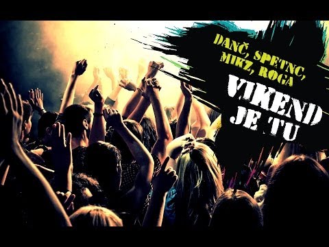 Danč, SpetNC, Mikz, Roga - Vikend je tu