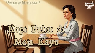 Download lagu Senandung Kenangan 1950an | Kopi Pahit di Meja Kayu mp3 Download lagu Senandung Kenangan 1950an | Kopi Pahit di Meja Kayu mp3