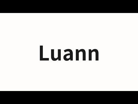 How to pronounce Luann | Luann (Luann in Chinese)