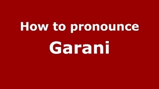 How to pronounce Garani