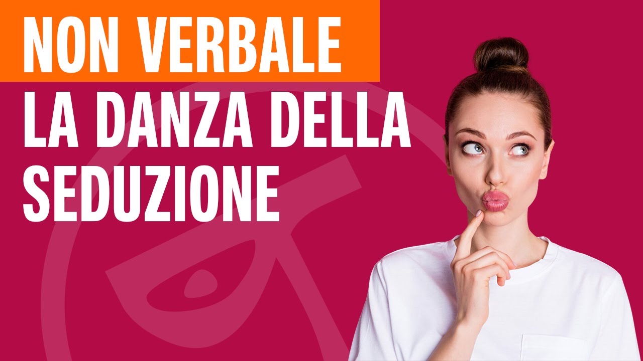 🟢 Linguaggio del corpo: La danza della seduzione non verbale
