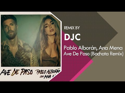 Pablo Alborán, Ana Mena - Ave de paso (Bachata Versión Remix DJC)