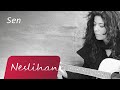 Neslihan - Sen 