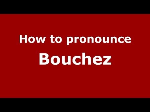 How to pronounce Bouchez (French/France) - PronounceNames.com