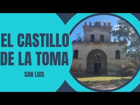EL CASTILLO DE LA TOMA- San Luis