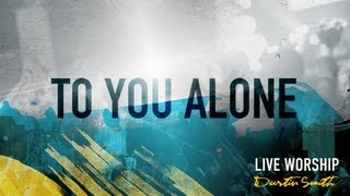 "To You Alone" from Dustin Smith (OFFICIAL RESOURCE VIDEO)