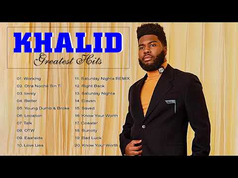 Khalid Greatest Hits Full Album - The Best Of Greatest Hits - Best Song Of Khalid