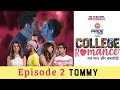 College Romance Season 1 Episode 2 TOMMY Video Credit By THE TIMELINERS ORIGINALS TVF